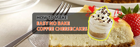 How to make Easy No Bake Coffee Cheesecakes
