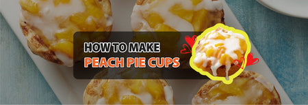 How to make Peach Pie Cups