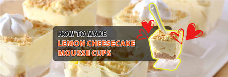 How to make No-Bake Lemon Cheesecake Mousse Cups