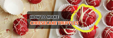 HOW TO MAKE NO-BAKE CHEESECAKE TRUFFLES