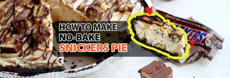 HOW TO MAKE NO-BAKE SNICKERS PIE